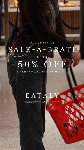 Sale-a-brate at Eataly! Get up to 50% off over 500 artisan products. Available August 28 - September 29 in-store and for local delivery, while supplies last. | Eataly Boston