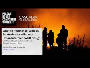 Wildfire Resistance: Window Strategies for Wildland-Urban Interface (WUI) Design with Cascadia