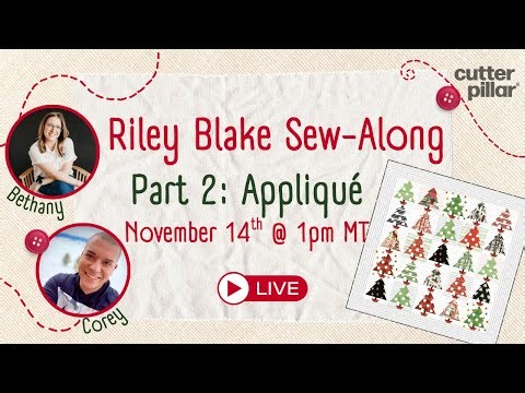 LIVE PART 2: RILEY BLAKE TANNENBAUM PATCH APPLIQUE QUILT SEWALONG