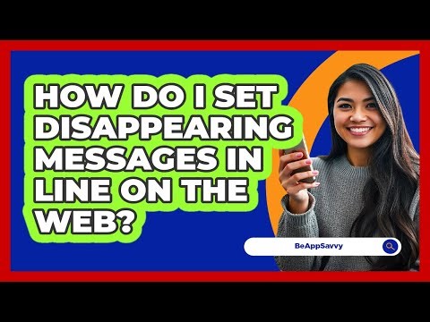 How do I set disappearing messages in LINE on the web? - Be App Savvy
