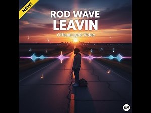Rod Wave - Leavin | Official Lyric Video