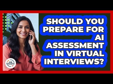 Should You Prepare For AI Assessment In Virtual Interviews? - Job Success Network