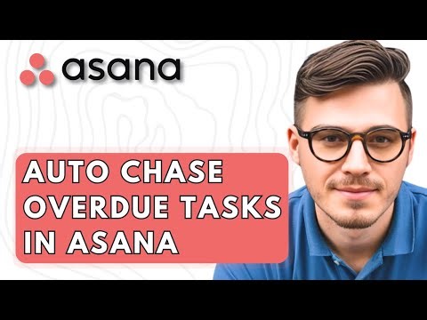 How To Auto Chase Overdue Tasks In Asana [2026 Guide]