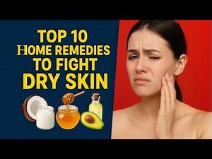 10 Powerful Home Remedies for Dry Skin