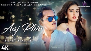30K views · 1.6K reactions | Song - Aaj Phir Singer - Shrey Singhal...