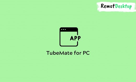 TubeMate for PC - Install on Windows - RemotDesktop