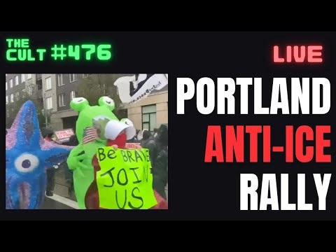 The Cult #476: Portland Anti-ICE Rally Communist Insanity