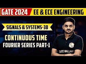 Signals and Systems 38 | Continuous Time Fourier Series Part-1 | EE & ECE | Gate 2024 Series