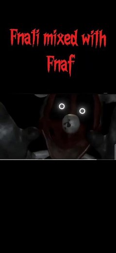 Fnati mixed with Fnaf all jumpscares.