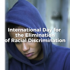 The International Day for the Elimination of Racial Discrimination is...