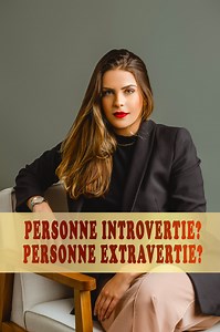 Personne introvertie? Personne extravertie?