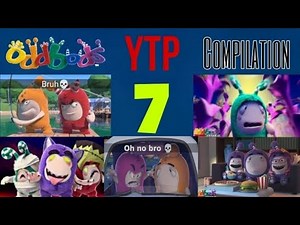 ODDBODS YTP COMPILATION 7!!!!!!