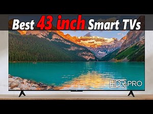 Top 5 Best 43 Inch 4K Smart TVs in 2024