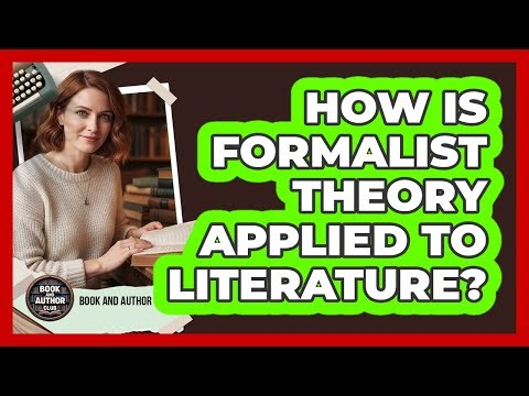 How Is Formalist Theory Applied To Literature?