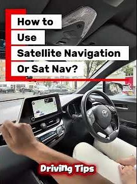 How to use Satellite Navigation (SAT Nav)?