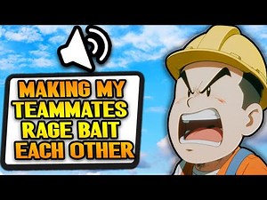 Making My Teammates Rage Bait Each Other