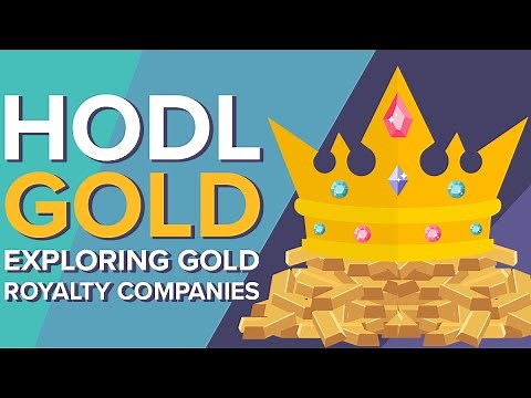HODL GOLD: Exploring Gold Royalty Companies