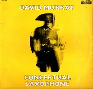 David Murray - Conceptual Saxophone