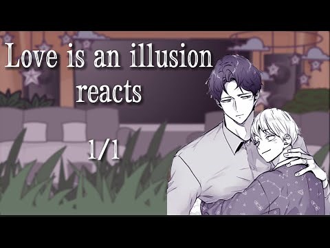 Love is an illusion reacts | part 1/1 |