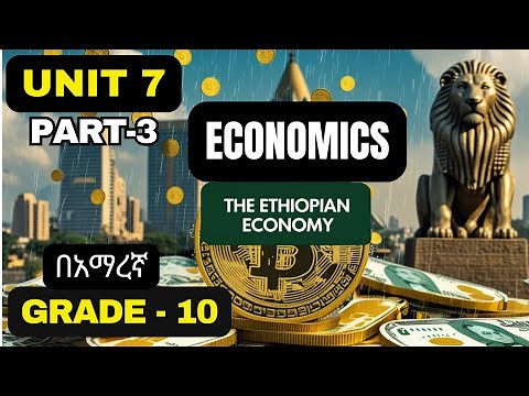 ECONOMICS GRADE 10 UNIT 7 PART 3/THE ROLE OF AGRICULTURE IN ETHIOPIA’S ECONOMY |FEATURES, CHALLENGES