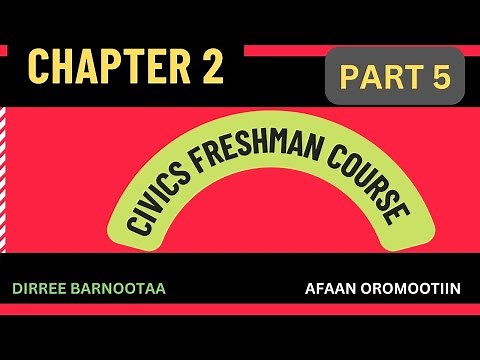 Civics Chapter 2 part 5 freshman course Afaan Oromootiin.