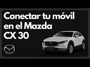 How to connect your mobile phone to the Mazda CX 30 - Complete Guide