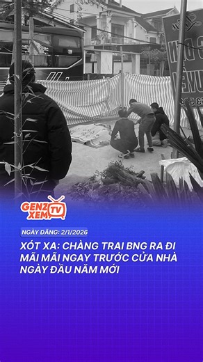 XÓT XA: Chàng trai BNG ra đi mãi mãi ngay trước cửa nhà ngày đầu năm mới #ngoaigiao #tanky #nghean #tainan #genzxemtv