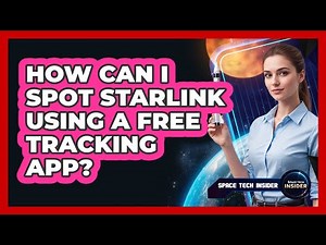 How Can I Spot Starlink Using A Free Tracking App?