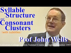Prof John Wells_Syllable Structure and Consonant Clusters_UCL Summer Course in English Phonetics1997