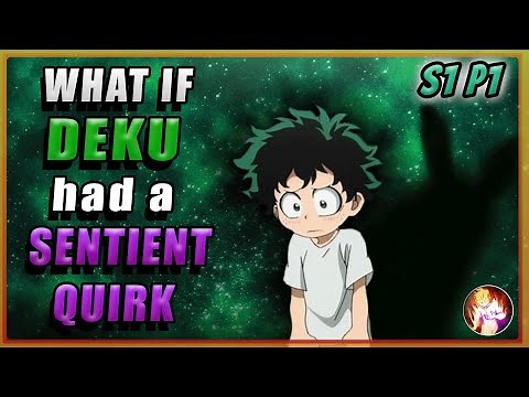 What If Deku Had A Sentient Quirk | Part 1 Season 1 | My Hero Academia What If