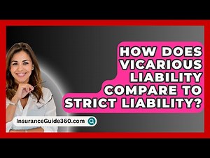 How Does Vicarious Liability Compare To Strict Liability? - InsuranceGuide360.com