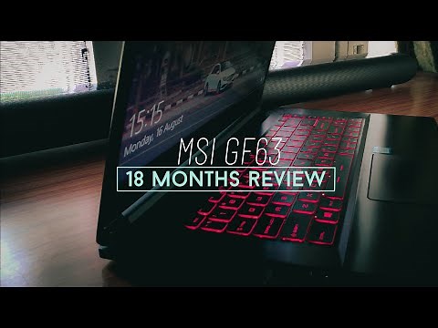 MSI GF63 Review After 1.5 Years. All The major Issues Explained.