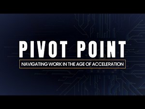 Pivot Point: Navigating Work In The Age of Acceleration