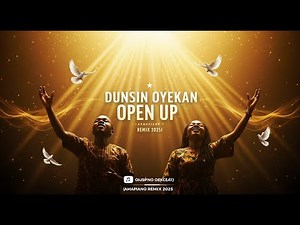 Dunsin Oyekan - Open Up | 2025 AfroGospel Amapiano Remix