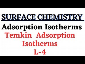 Temkin Adsorption Isotherm || Graphical Representation | Surface Chemistry L-4 || Detail explanation