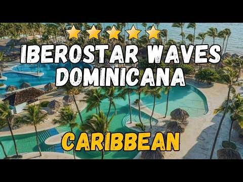 Iberostar Waves Dominicana Review: Punta Cana All-Inclusive Hotel with 2024 Renovations 2026
