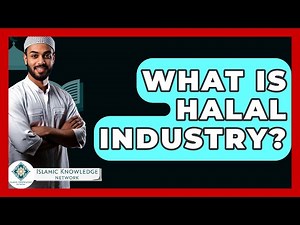 What Is Halal Industry? - Islamic Knowledge Network