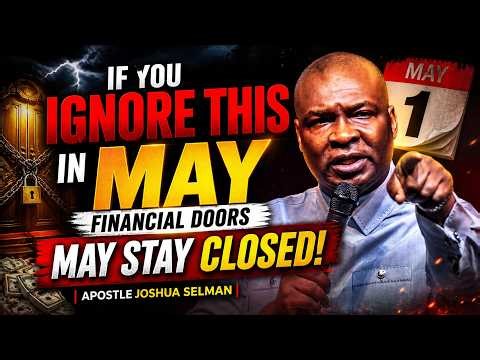 If You Ignore This in May, Financial Doors May Stay Closed! | Apostle Joshua Selman