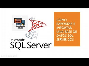 Como exportar e Importar una base de datos en SQL Server 2021