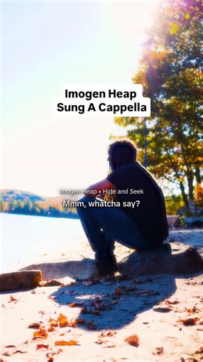 Singing Imogen Heap by the Lake 🌊🎵 Song: 'Hide and Seek (Daniel Hanson Cover)' originally by @imogenheap #imogenheap #hideandseek #acapella #whatchasay | Daniel Hanson