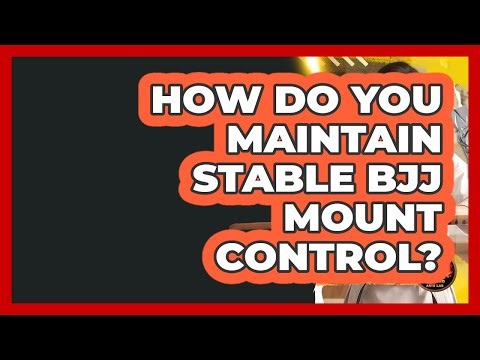 How Do You Maintain Stable BJJ Mount Control? - Fighting Arts Lab
