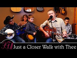 Just a Closer Walk with Thee - PFM Southern/Bluegrass Gospel
