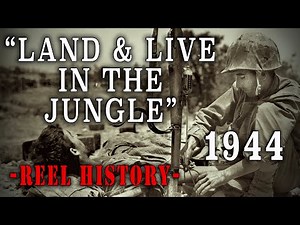 "Land And Live In The Jungle" (1944) Van Heflin WW2 Pacific Survival Film - REEL History