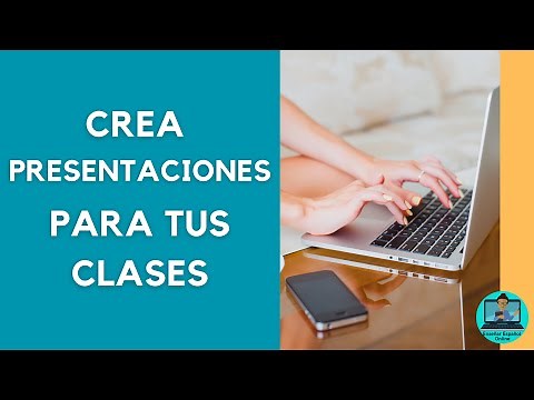 ¿Cómo Crear Presentaciones para las Clases de Español?