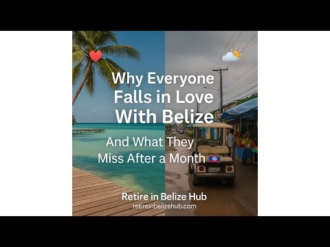 Why Everyone Falls in Love With Belize—And What They Miss After a Month #retireinbelize #belize