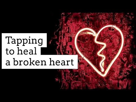 EFT/ Tapping to heal a broken heart