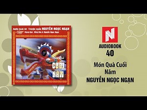 Nguyễn Ngọc Ngạn | Món Quà Cuối Năm (Audiobook 40)