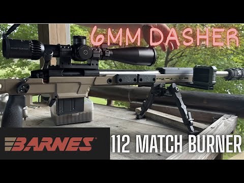6MM Dasher, 112 Match Burner More Load Work