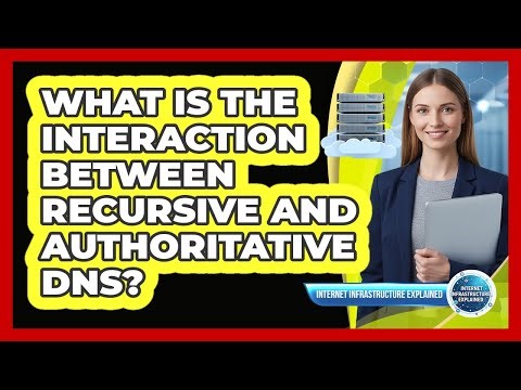 What Is The Interaction Between Recursive And Authoritative DNS?