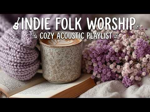 Indie Folk Worship - Peaceful Morning Worship Music for Prayer & Scripture in the Morning with God